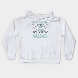 i put a spell on you just kiddings it just the haldol Shirt Kids Hoodie